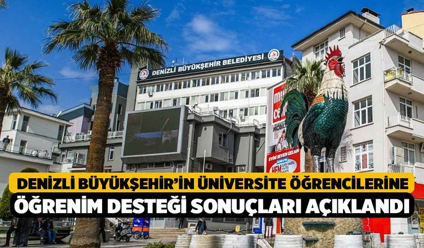 Denizli Büyükşehir’in üniversite öğrencilerine öğrenim desteği sonuçları açıklandı