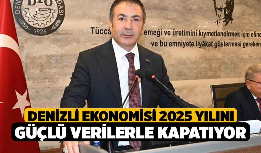 Denizli ekonomisi yılı güçlü verilerle kapatıyor