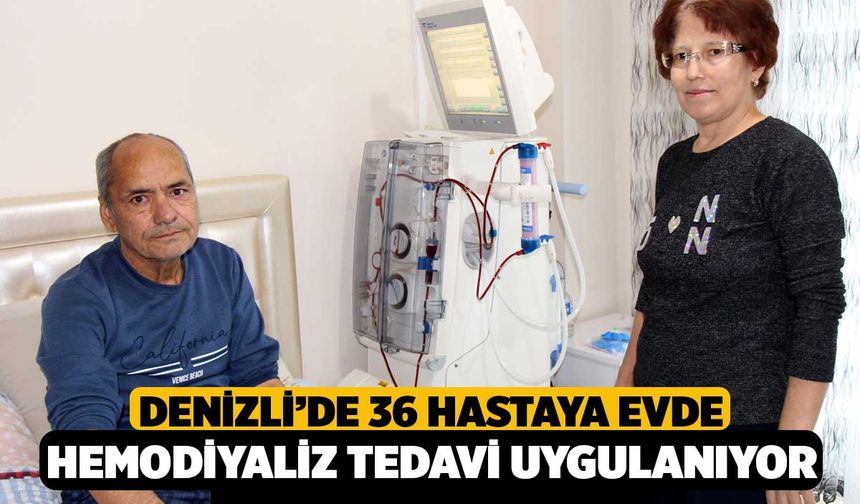 Denizli’de 36 hastaya evde hemodiyaliz tedavi uygulanıyor