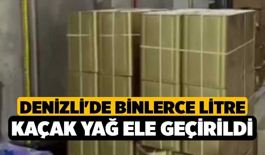 Denizli'de binlerce litre kaçak yağ ele geçirildi