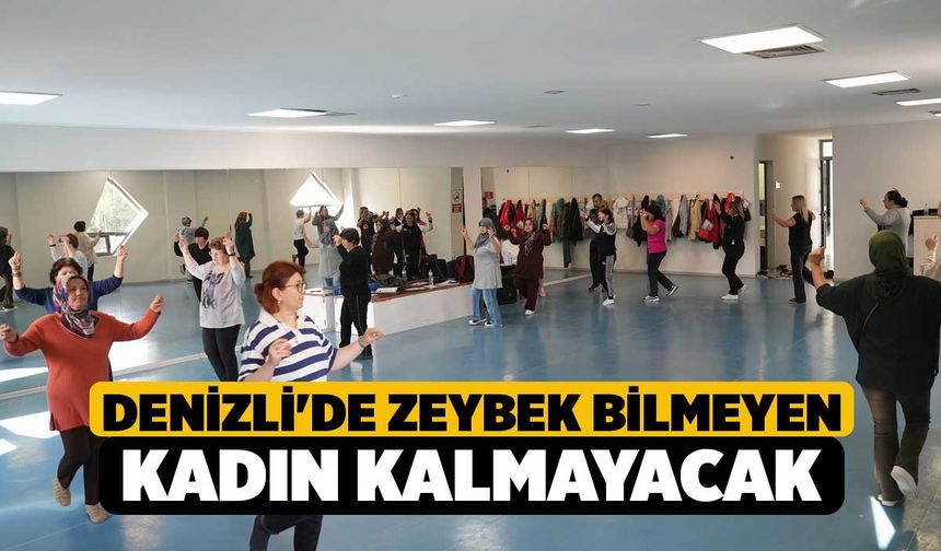Denizli'de zeybek bilmeyen kadın kalmayacak
