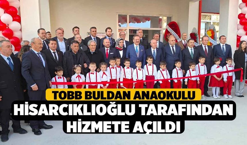 TOBB Buldan Anaokulu Hisarcıklıoğlu tarafından hizmete açıldı