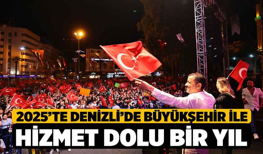 2025’te Denizli’de Büyükşehir ile hizmet dolu bir yıl