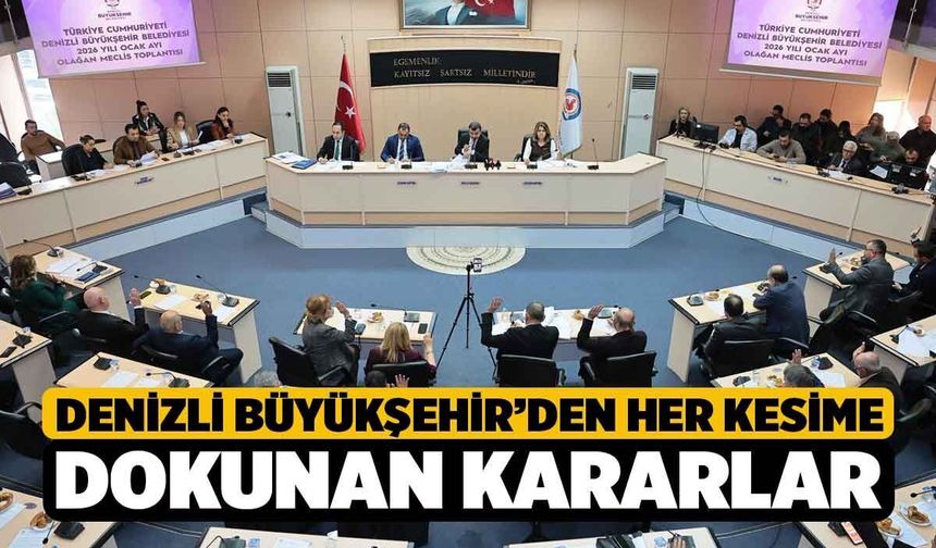 Denizli Büyükşehir’den her kesime dokunan kararlar