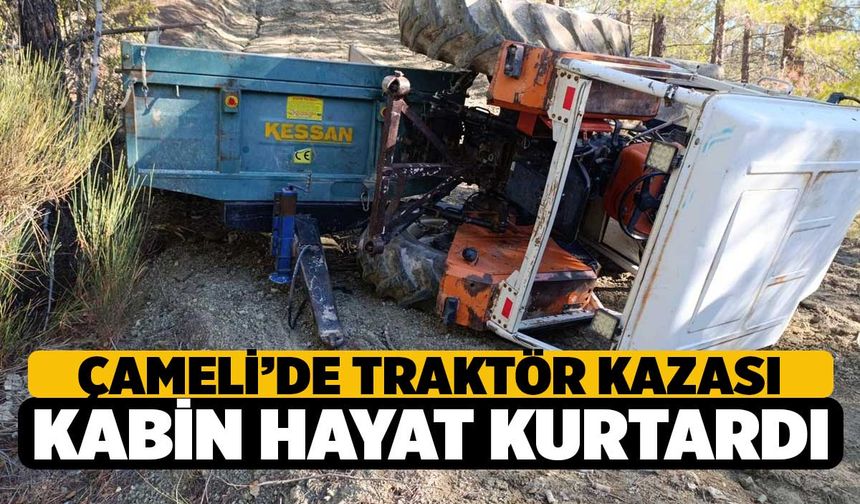 Çameli’de Kaza! Traktör Kabini Hayat Kurtardı!