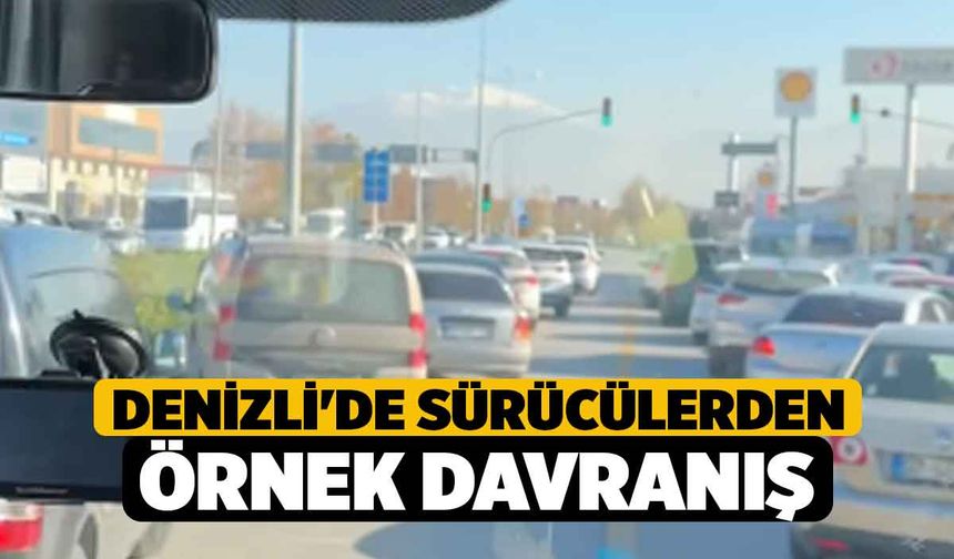 Denizli'de sürücülerden örnek davranış