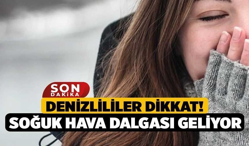 Denizlililer Dikkat! Soğuk Hava Dalgası Geliyor