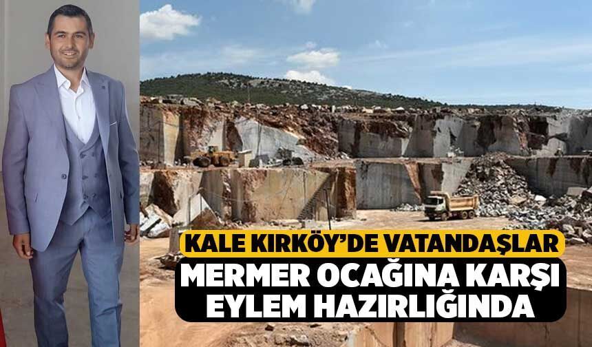 Kale Kırköy’de Vatandaşlar Mermer Ocağı'na Karşı Eylem Hazırlığında