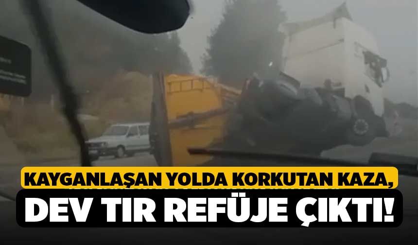 Kayganlaşan Yolda Korkutan Kaza, Dev Tır Refüje Çıktı!