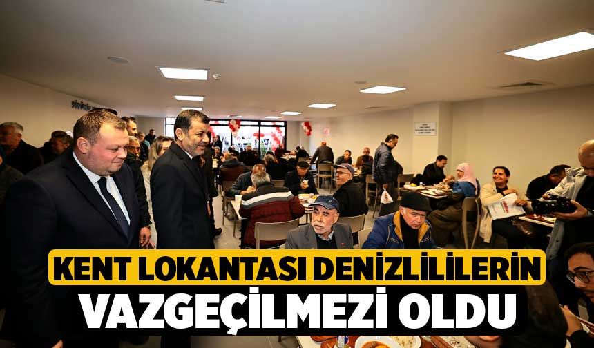 Kent Lokantası Denizlililerin vazgeçilmezi oldu