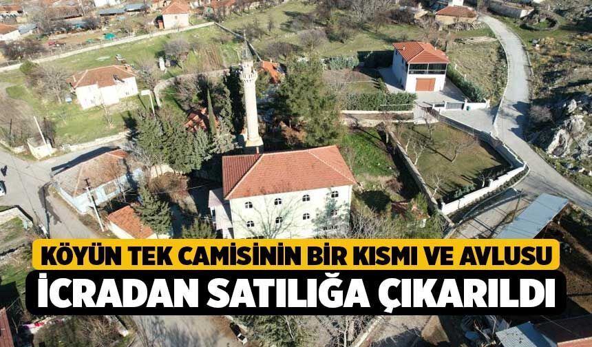 Köyün tek camisinin bir kısmı ve avlusu icradan satılığa çıkarıldı