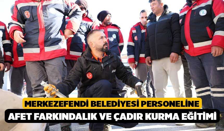 Merkezefendi Belediyesi Personeline Afet Farkındalık ve Çadır Kurma Eğitimi