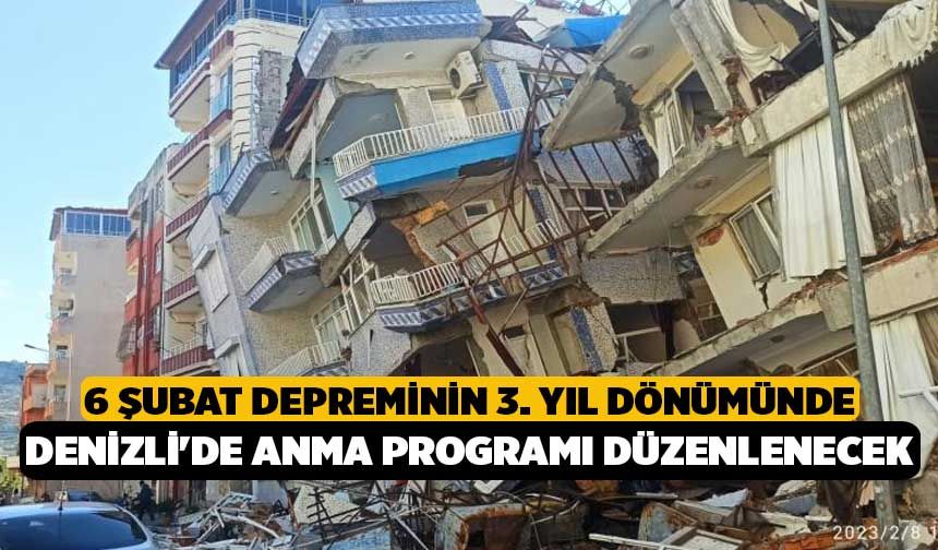 6 Şubat depreminin 3. yıl dönümünde Denizli'de anma programı düzenlenecek