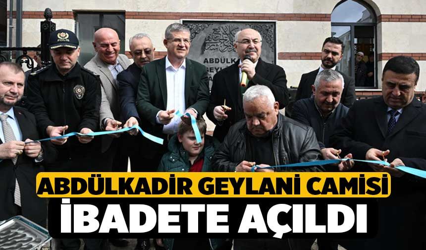 Abdülkadir Geylani Camisi ibadete açıldı