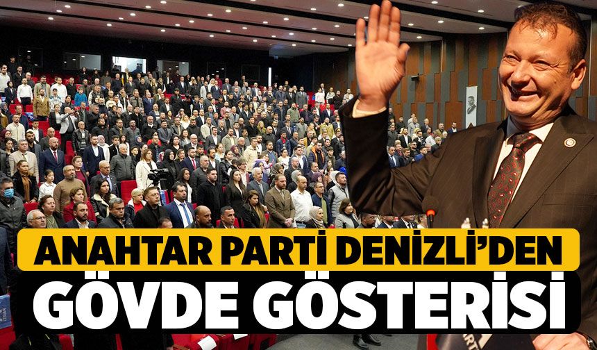 Anahtar Parti Denizli’de gövde gösterisi yaptı