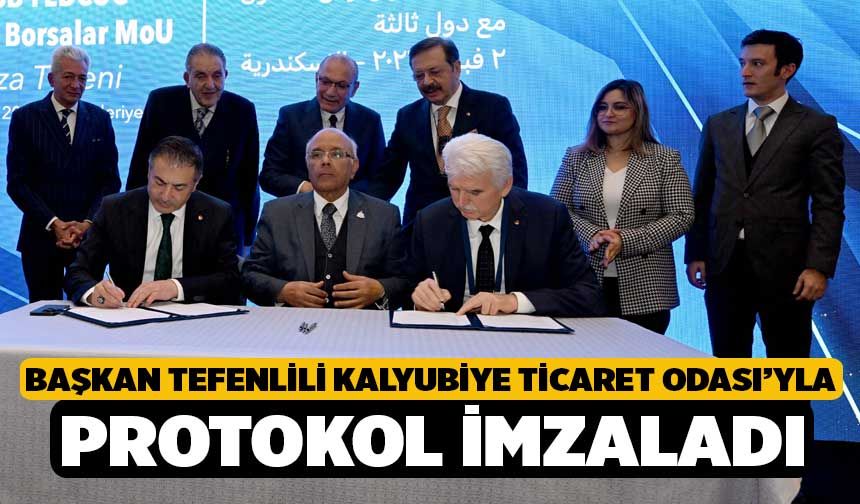 Başkan Tefenlili Kalyubiye Ticaret Odası’yla Protokol İmzaladı