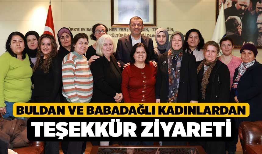 Buldan ve Babadağlı kadınlardan teşekkür ziyareti