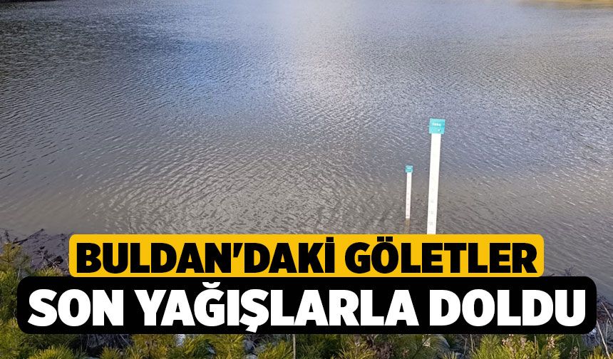 Buldan'daki Göletler Son Yağışlarla Doldu