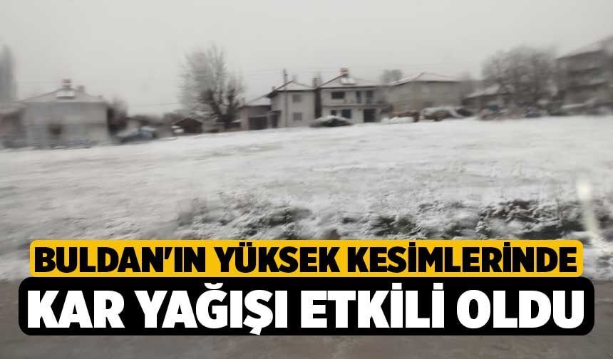 Buldan'ın yüksek kesimlerinde kar yağışı etkili oldu
