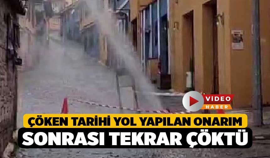 Çöken Tarihi Yol Yapılan Onarım Sonrası Tekrar Çöktü