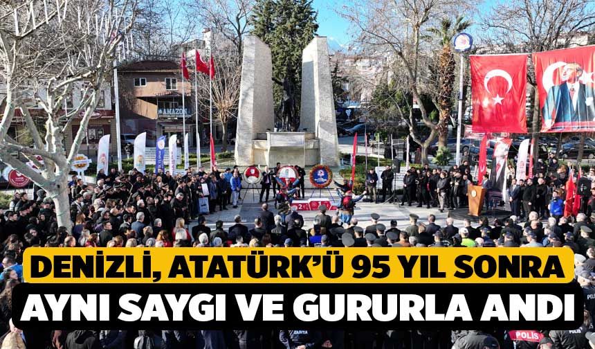 Denizli, Atatürk’ü 95 yıl sonra aynı saygı ve gururla andı