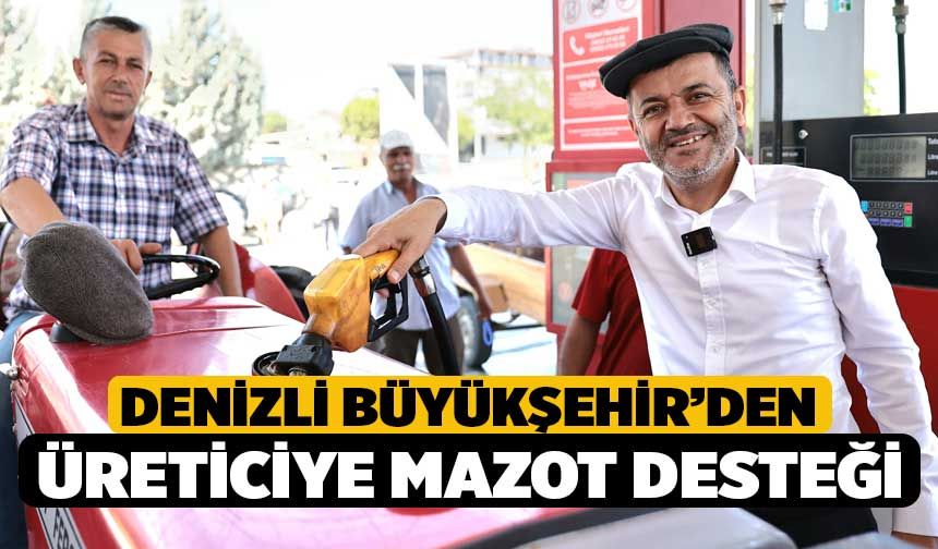 Denizli Büyükşehir’den üreticiye mazot desteği