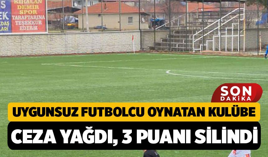 Denizli'de Amatör Maçta Uygunsuz Futbolcu Oynatan Kıralan Demirspor'a Ceza Yağdı