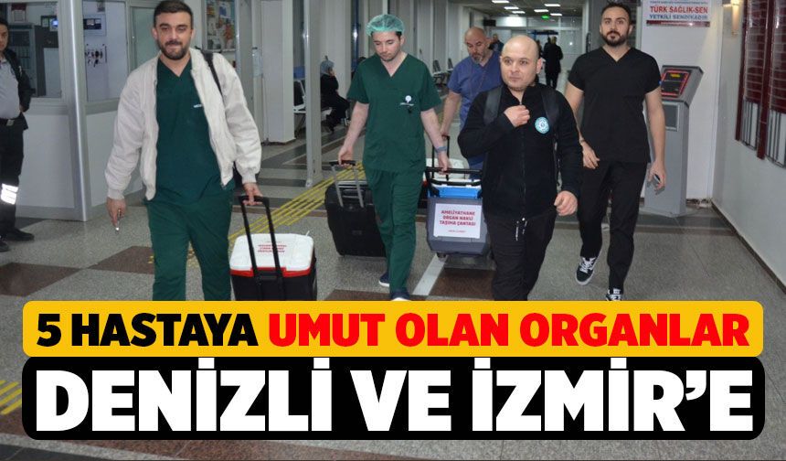 Vefat Eden Babanın Organları İzmir ve Denizli'de 5 Hastaya Umut Oldu