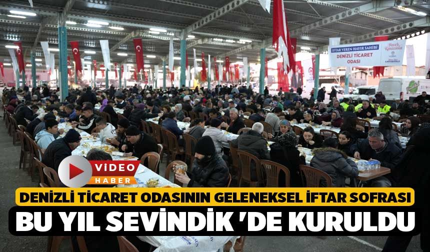 Denizli Ticaret Odasının geleneksel iftar sofrası bu yıl Sevindik 'de kuruldu