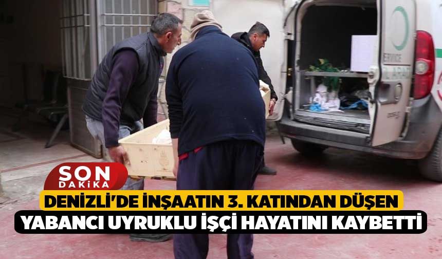Denizli'de İnşaatın 3. katından düşen yabancı uyruklu işçi hayatını kaybetti