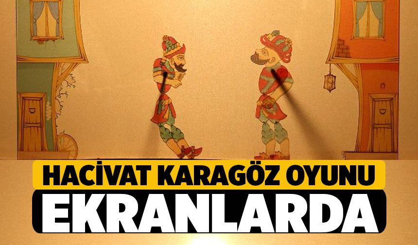 Hacivat ve Karagöz, Merkezefendi'de Ekranlarda!