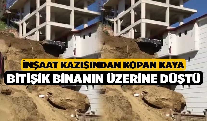 İnşaat kazısından kopan kaya bitişik binanın üzerine düştü