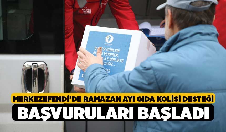 Merkezefendi’de Ramazan Ayı Gıda Kolisi Desteği Başvuruları Başladı