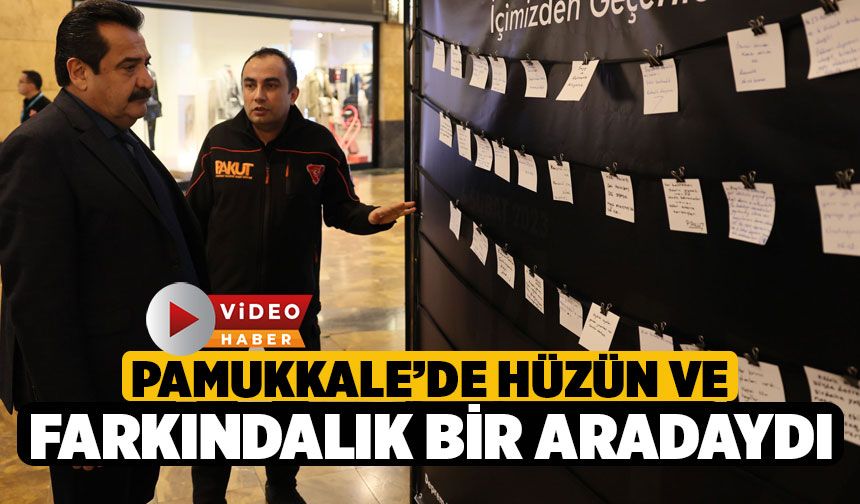 Pamukkale’de Hüzün ve Farkındalık Bir Aradaydı