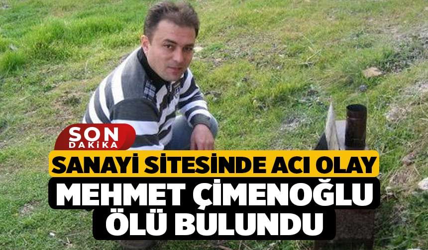 Sanayi Sitesinde Acı Olay, Mehmet Çimenoğlu Ölü Bulundu