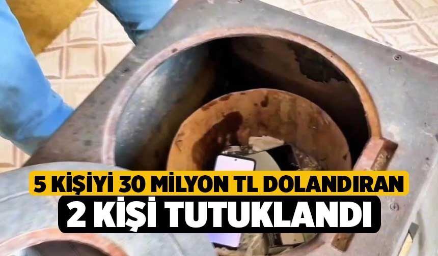 5 Kişiyi 30 milyon TL Dolandıran 2 Kişi Tutuklandı