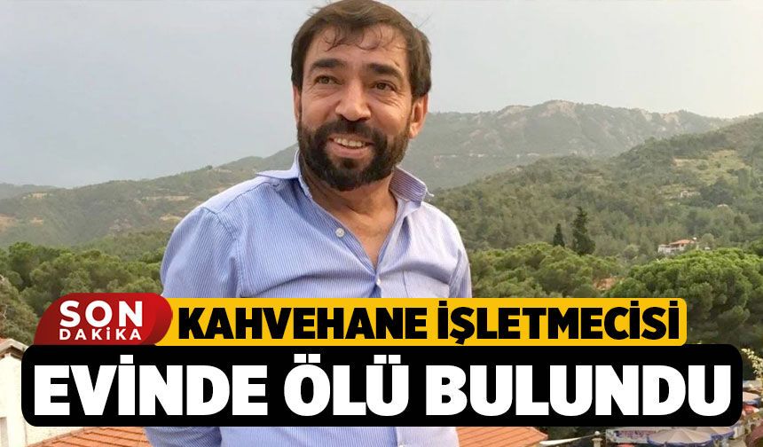 Kahvehane İşletmecisi Evinde Ölü Bulundu