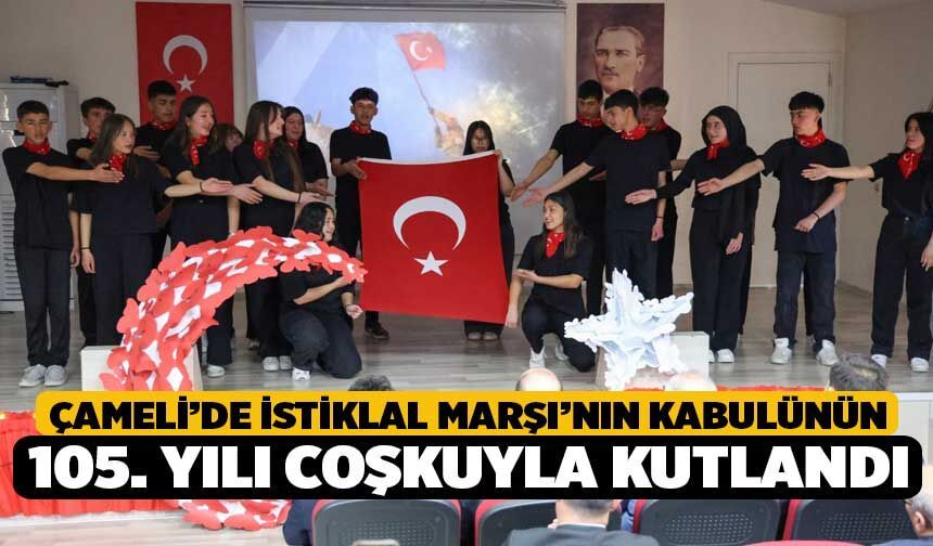 Çameli’de İstiklal Marşı’nın Kabulünün 105. Yılı Coşkuyla Kutlandı