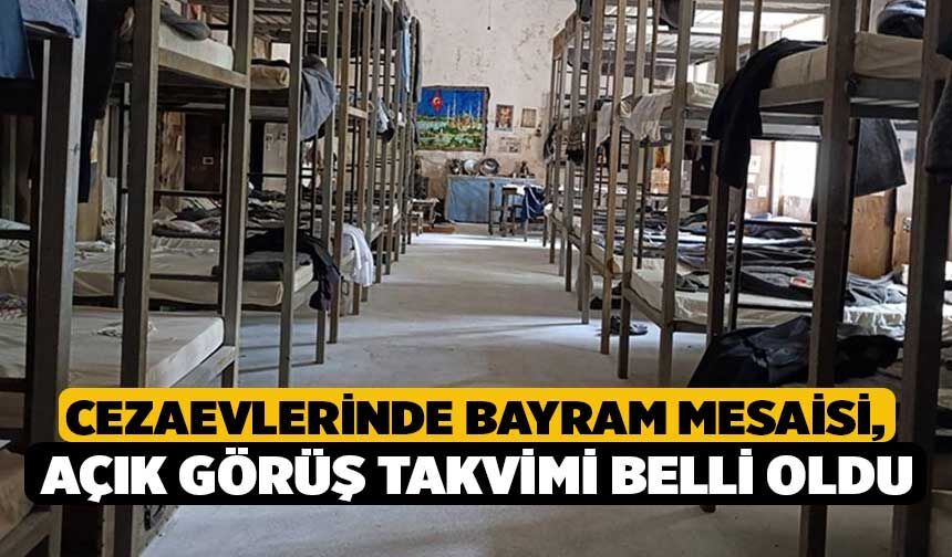 Cezaevlerinde Bayram Mesaisi, Açık Görüş Takvimi Belli Oldu!
