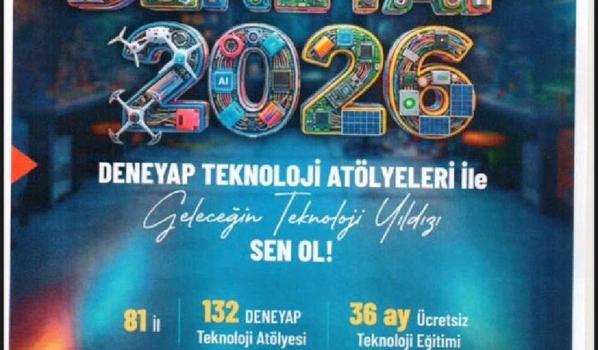 DENEYAP Teknoloji Atölyesi seçmeleri için son başvuru tarihi 30 Mart