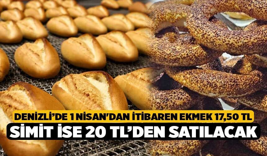 Denizli’de 1 Nisan'dan İtibaren Ekmek 17,50 TL, Simit İse 20 TL’den Satılacak