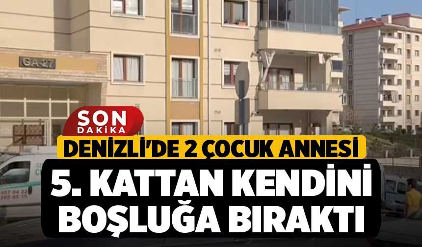 Denizli'de 2 Çocuk Annesi 5. Kattan Kendini Boşluğa Bıraktı