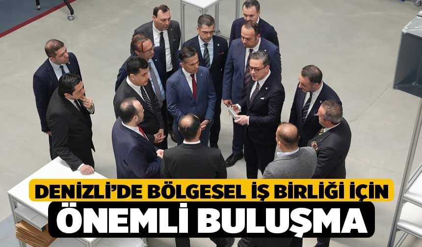 Denizli’de bölgesel iş birliği için önemli buluşma