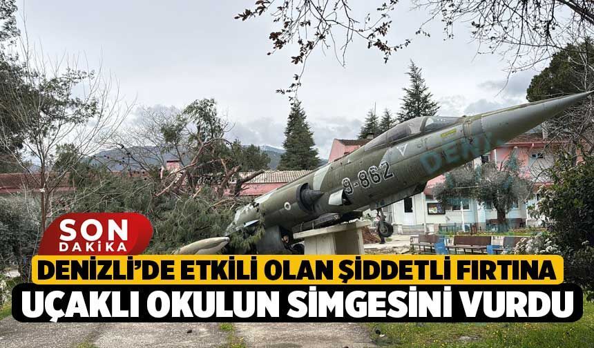 Denizli’de Etkili Olan Şiddetli Fırtına Uçaklı Okulun Simgesini Vurdu