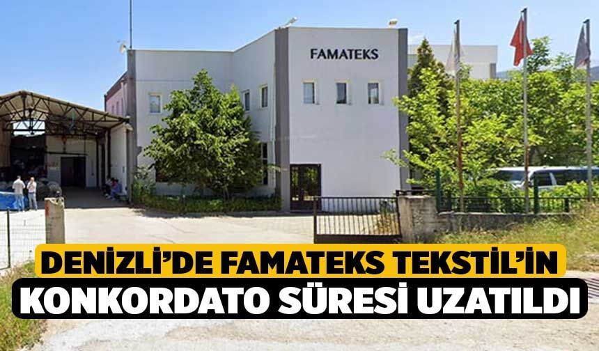 Denizli’de Famateks Tekstil’in konkordato süresi uzatıldı