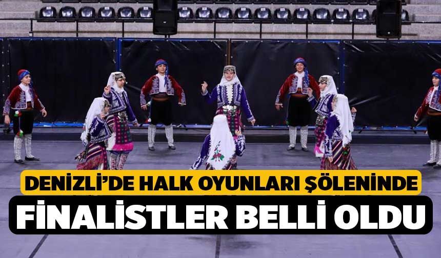 Denizli’de halk oyunları şöleninde finalistler belli oldu