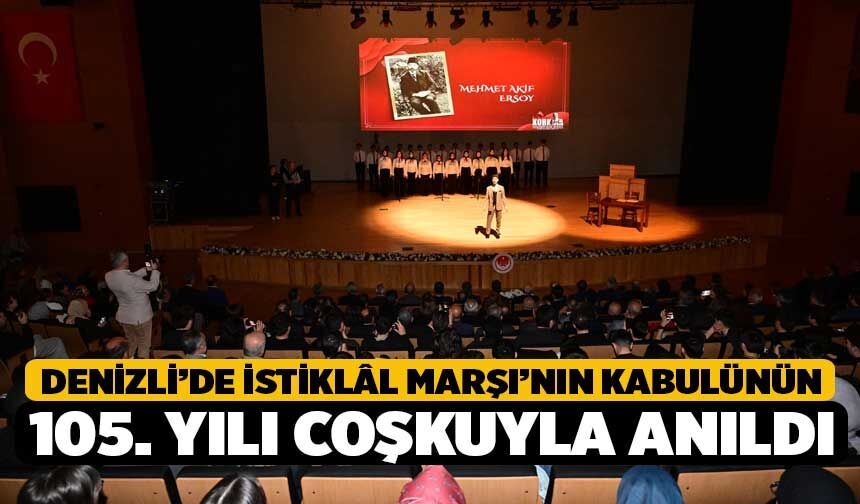 Denizli’de İstiklâl Marşı’nın kabulünün 105. yılı coşkuyla anıldı