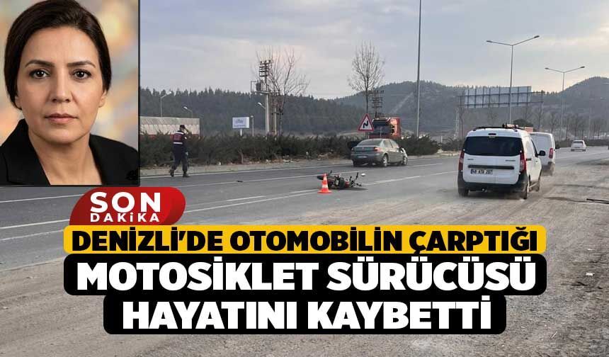 Denizli'de Otomobilin Çarptığı Motosiklet Sürücüsü Hayatını Kaybetti