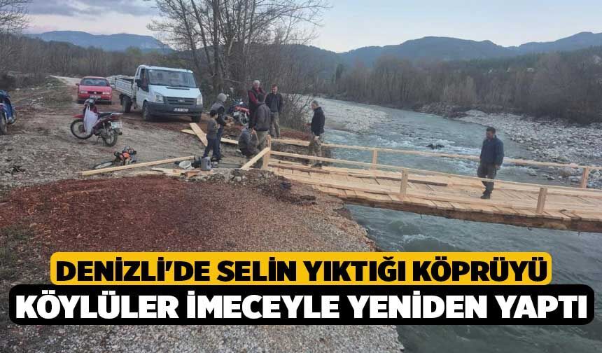 Denizli'de Selin Yıktığı Köprüyü Köylüler İmeceyle Yeniden Yaptı