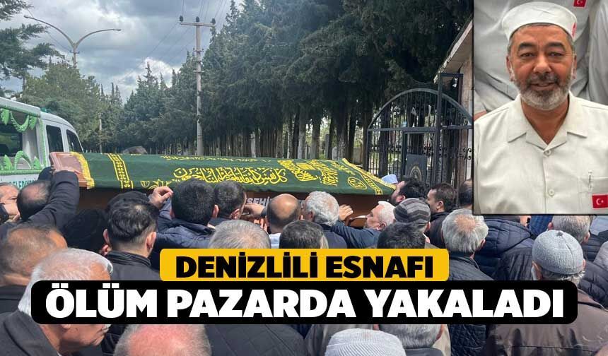 Denizlili Esnafı Ölüm Pazarda Yakaladı